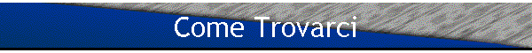 Come Trovarci