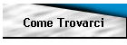 Come Trovarci